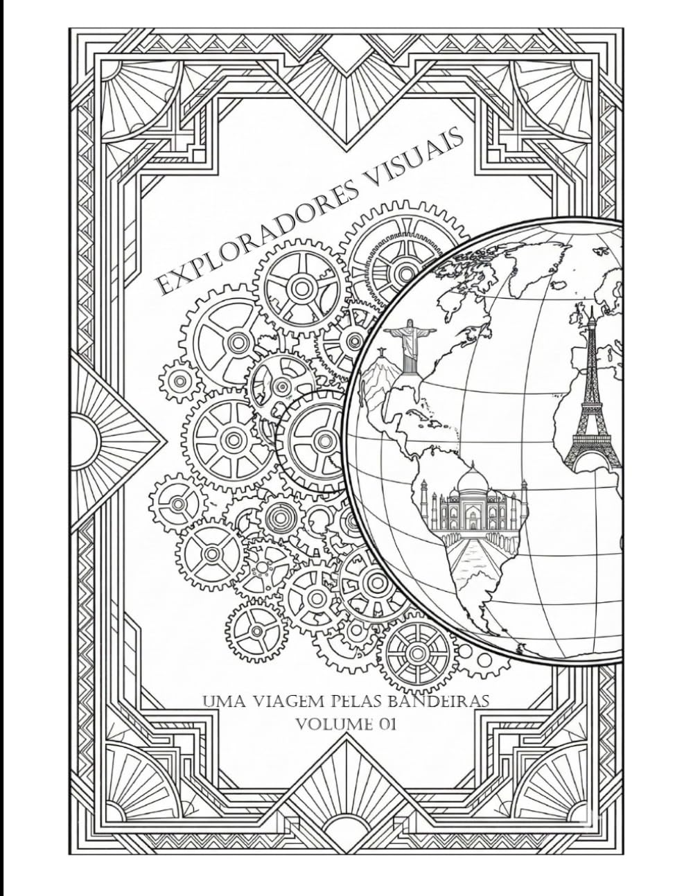 Exploradores Visuais, Uma Viagem pelas Bandeiras: Precisão Geométrica e o Estado de Flow: Uma Imersão nos Símbolos das Nações - Volume 01