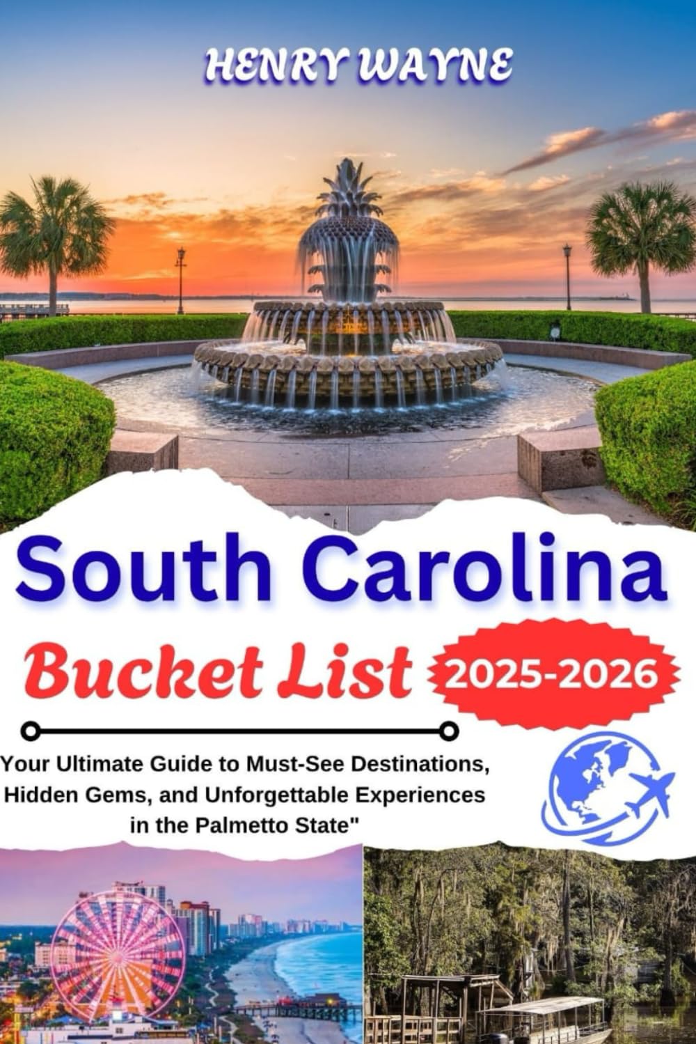 SOUTH CAROLINA BUCKET LIST: "Your Ultimate Guide to Must-See Destinations, Hidden Gems, and Unforgettable Experiences in the Palmetto State"