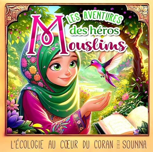 Photo de Les aventures des héros Mouslims: L'écologie au cœur du Coran et de la Sunna