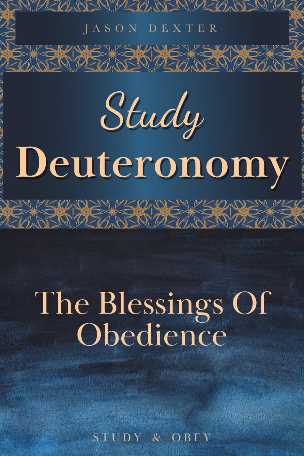 Study Deuteronomy: The Blessings of Obedience (Study and Obey)