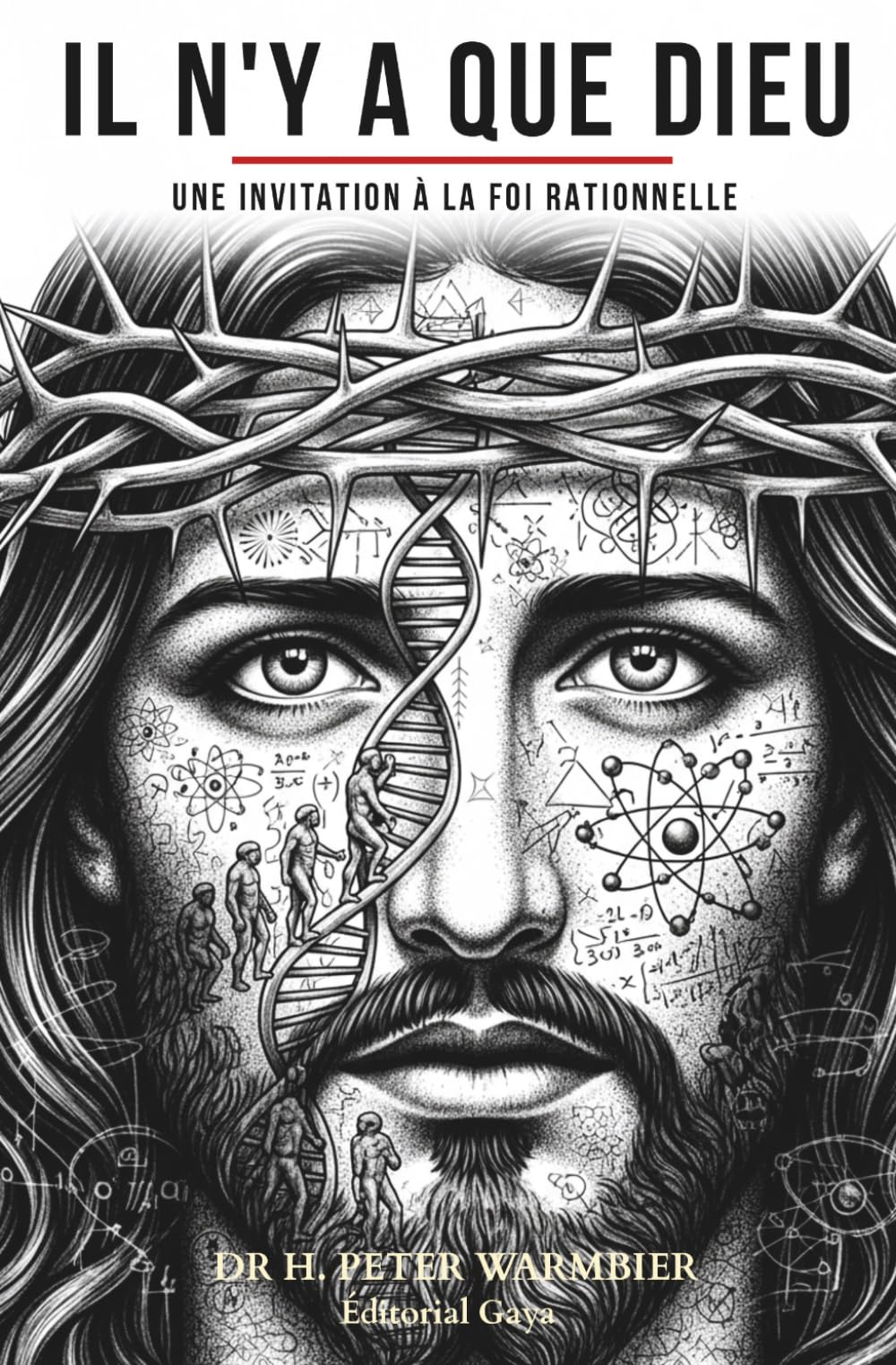 IL N'Y A QUE DIEU - RELIGION POUR LE TROISIÈME MILLÉNAIRE - Dieu existe-t-il ? Y a-t-il un Dieu ? Il y a un Dieu? Foi rationnelle - Foi et raison - ... Spanish, Portuguese, French, German, Latin)