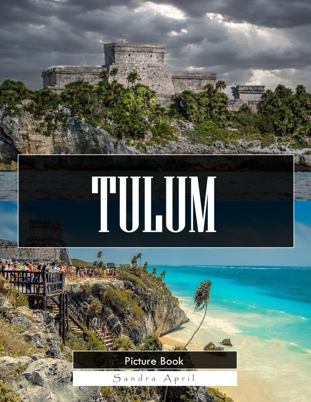 Tulum: A Stunning Coffee Table Picture Book – For Travelers & History Lovers