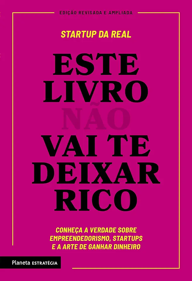 Este livro não vai te deixar rico: Descubra a verdade sobre empreendedorismo, startups e a arte de ganhar dinheiro