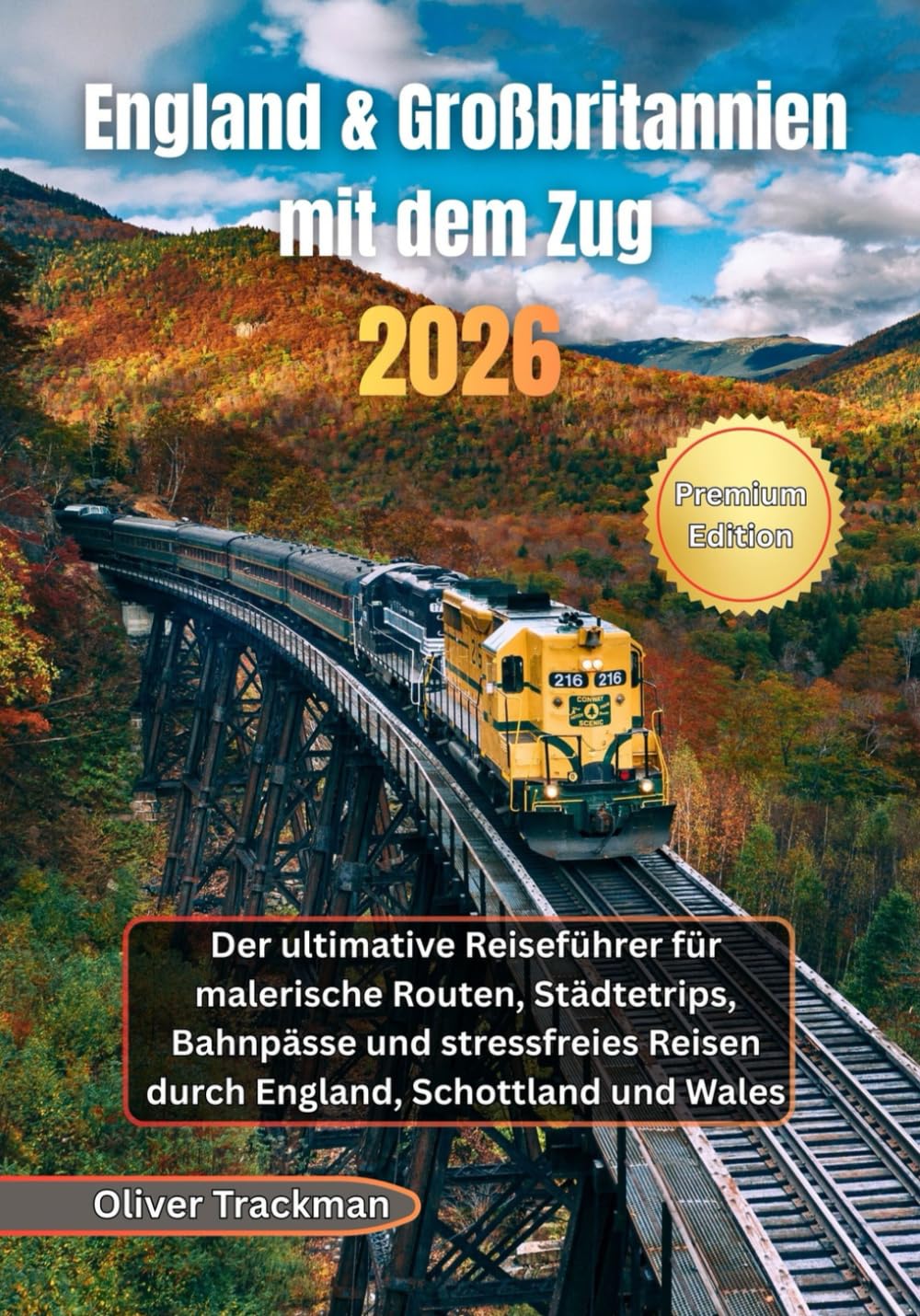 England & Großbritannien mit dem Zug 2026: Der ultimative Reiseführer für malerische Routen, Städtetrips, Bahnpässe und stressfreies Reisen durch England, Schottland und Wales