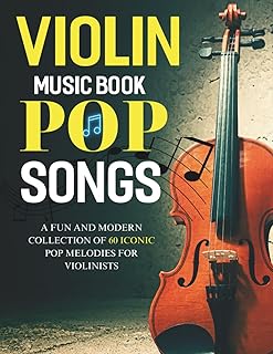 Violin Music Book Pop Songs: A Fun and Modern Collection of 60 Iconic Pop Melodies for Violinists
