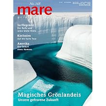 mare - Die Zeitschrift der Meere / No. 148 / Magisches Gr nlandeis Unsere gefrorene Zukunft