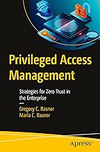 Privileged Access Management: Strategies for Zero Trust in the Enterprise
