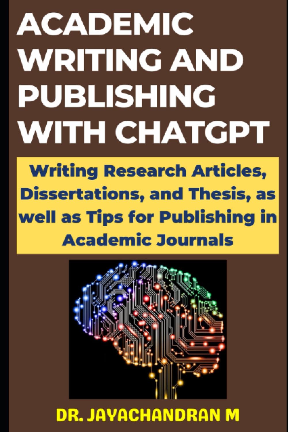Academic Writing and Publishing with ChatGPT (Intro): Writing Research Articles, Dissertations, and Thesis, as well as Tips for Publishing in Academic Journals (Academic Writing with ChatGPT)