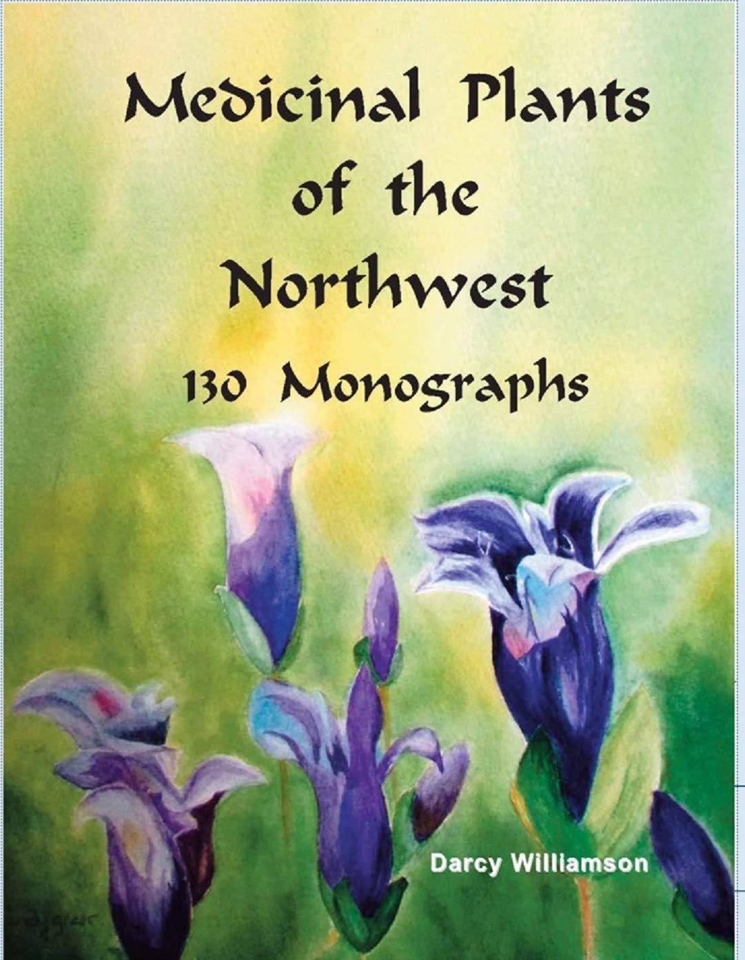 Medicinal Plants of the Northwest 130 Monographs