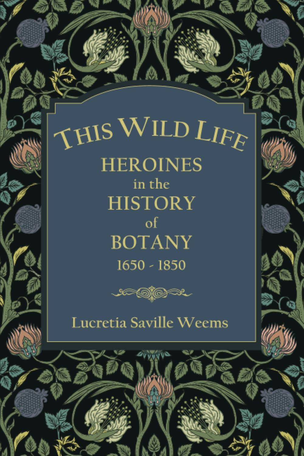 This Wild Life: Heroines in the History of Botany 1650-1850