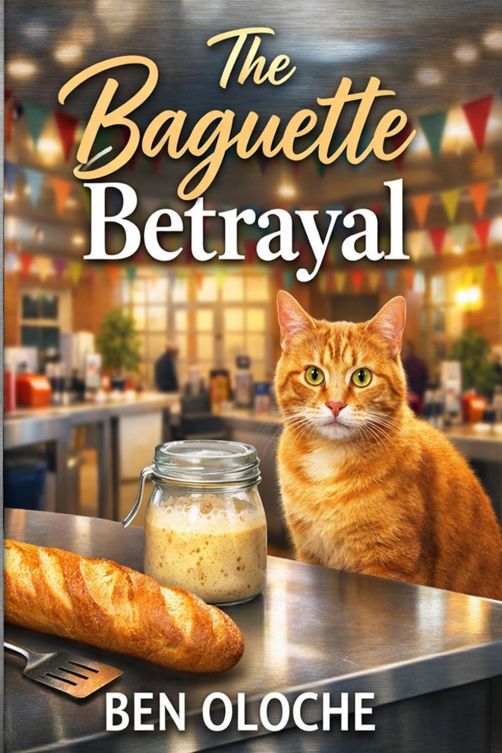 The Baguette Betrayal: A Knead for Justice Mystery
