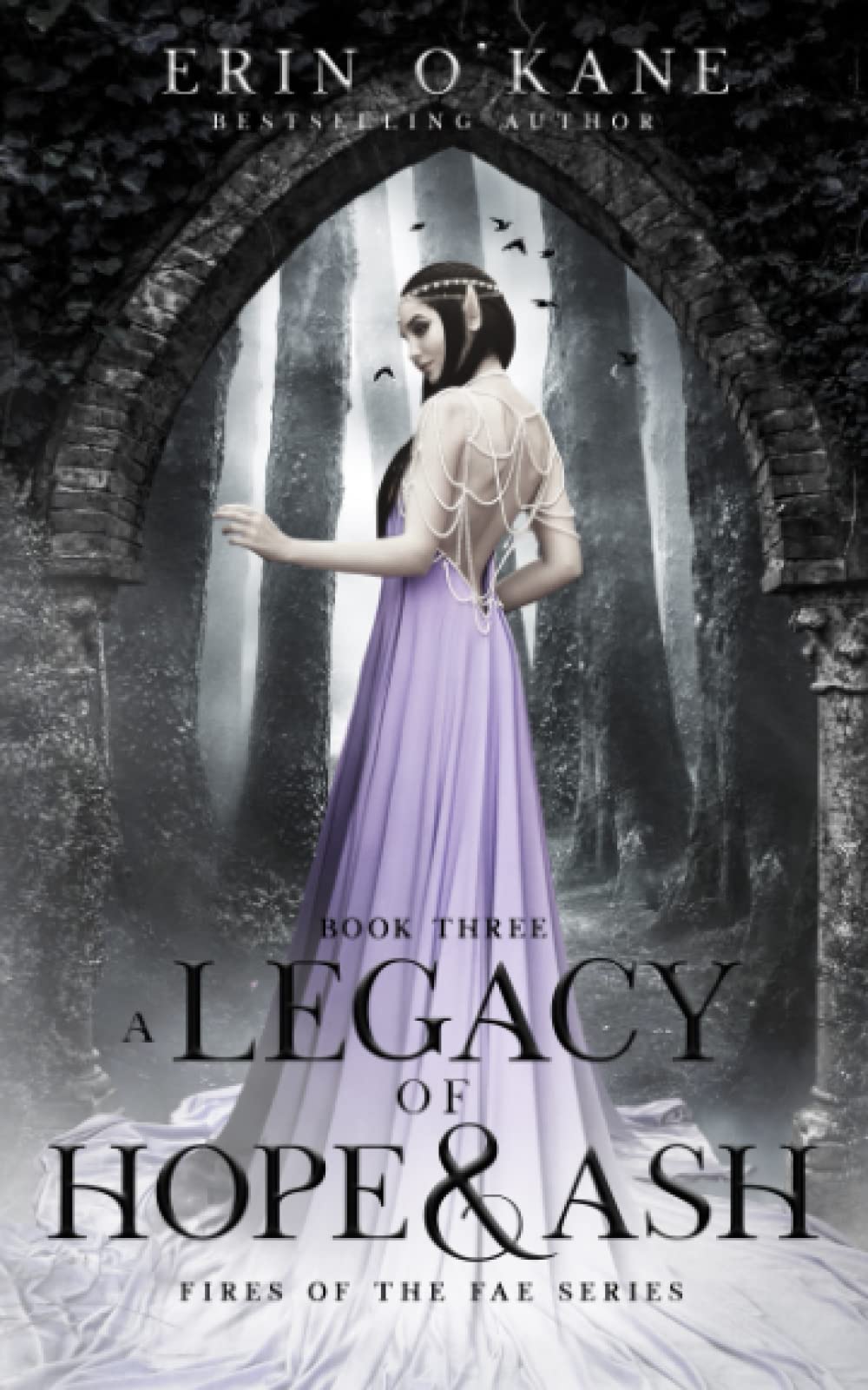 A Legacy of Hope and Ash: Fires of the Fae series: Book Three: 3