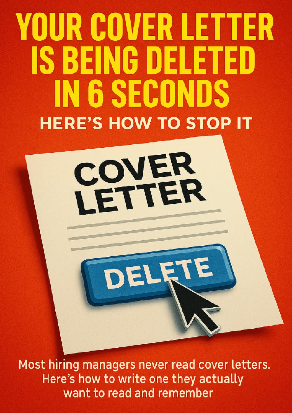 Your Cover Letter Is Being Deleted in 6 Seconds Here's How to Stop It: Most hiring managers never read cover letters. Here's how to write one they actually want to read and remember.