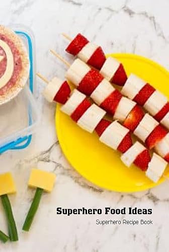 Superhero Food Ideas: Superhero Recipe Book: Superhero Cookbook