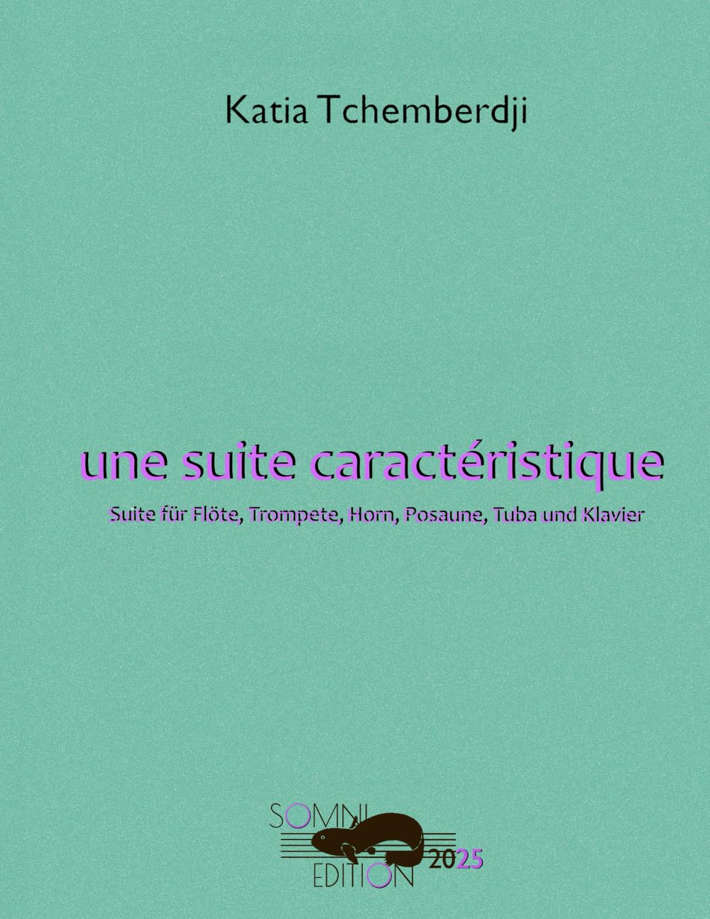 Une Suite Caractéristique: Suite für Flöte, Horn, Trompete, Posaune, Tuba und Klavier