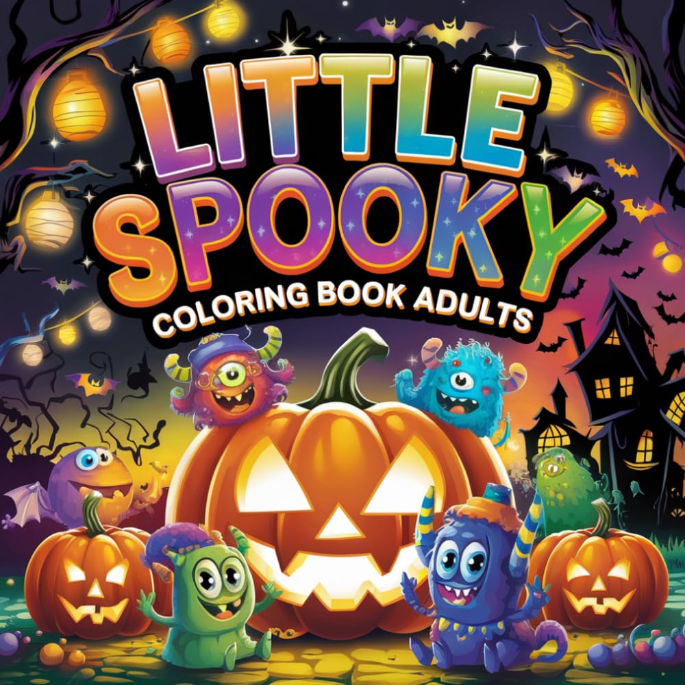 Little Spooky Coloring Book Adults: 50 Bold and Easy Halloween Coloring Pages for Relaxation and Creative Fun