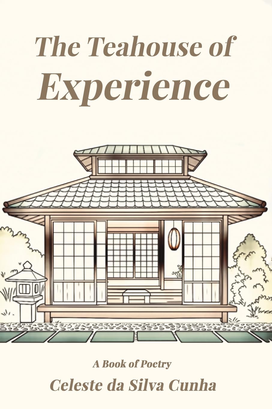 The Teahouse of Experience: A Book of Poetry