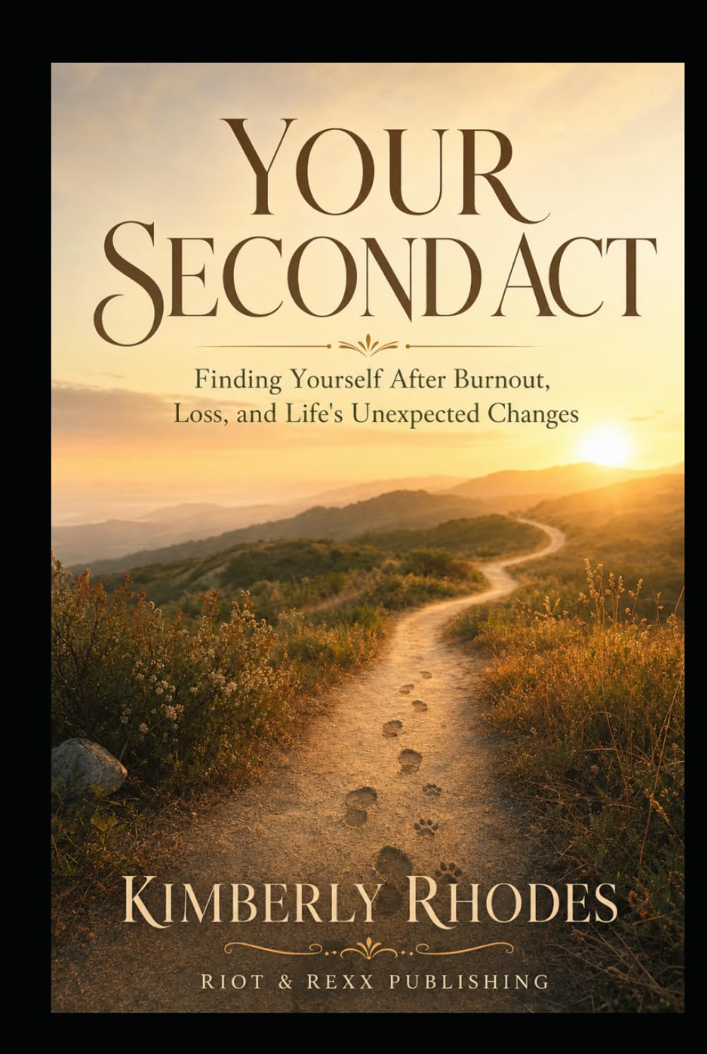 YOUR SECOND ACT: Finding Yourself After Burnout, Loss, and Life's Unexpected Changes (Your Second Act Collection)