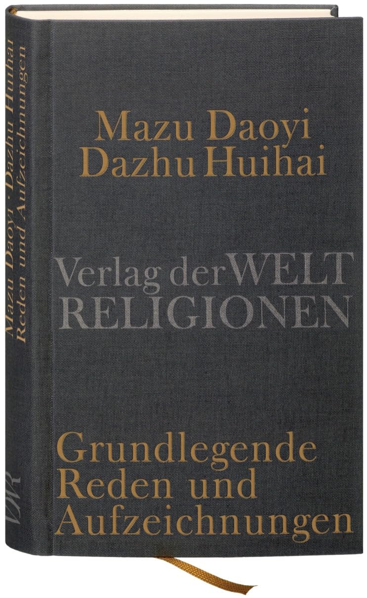 Mazu Daoyi und Dazhu Huihai: Grundlegende Reden und Aufzeichnungen der Hongzhou-Schule des Chan-Buddhismus