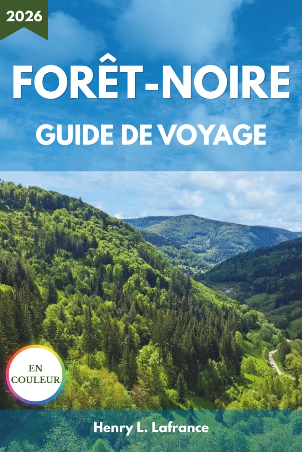 FORÊT-NOIRE GUIDE DE VOYAGE 2026: Des itinéraires et de la cuisine locale à l'hébergement et aux conditions d'entrée