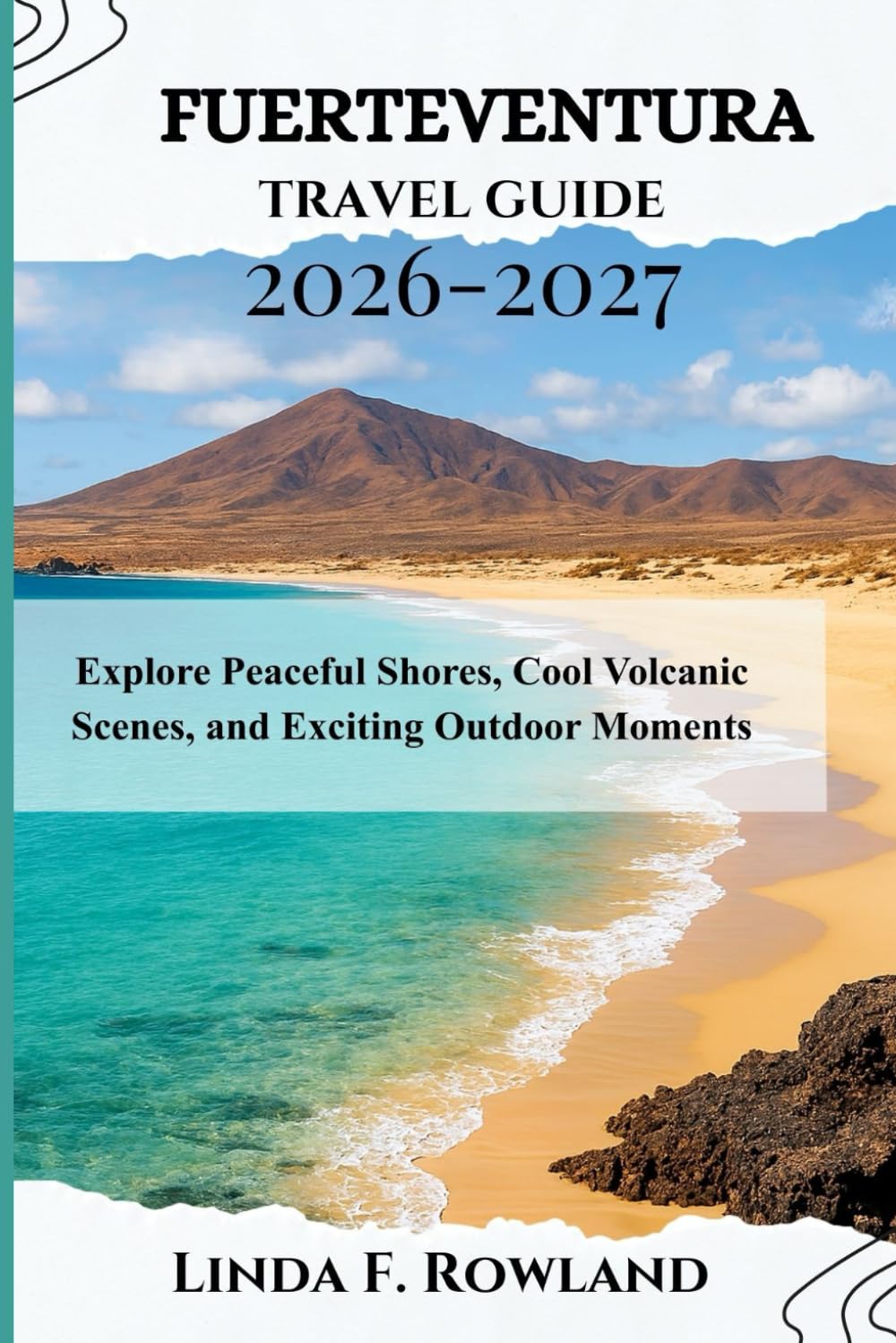Fuerteventura Travel Guide 2026-2027: Explore Peaceful Shores, Cool Volcanic Scenes, and Exciting Outdoor Moments