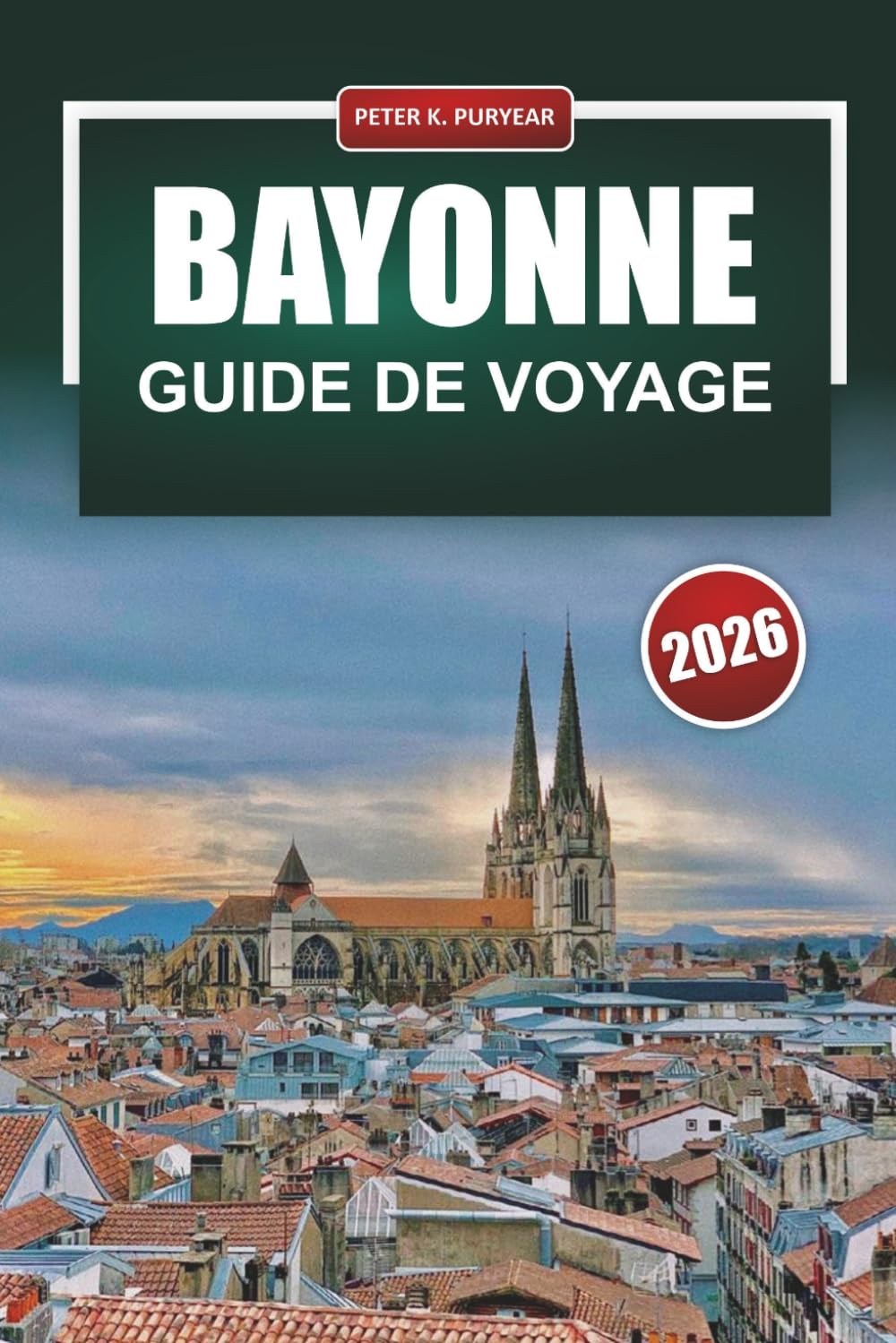 BAYONNE Guide de voyage 2026: Plans pratiques pour la journée, nourriture locale et budgets honnêtes pour les visiteurs en solo
