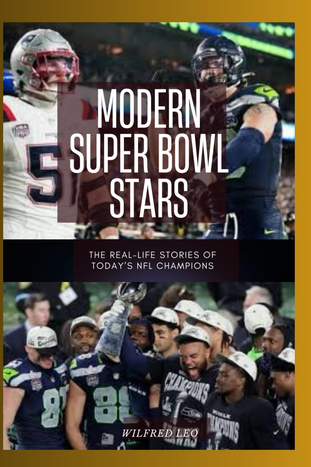 MODERN SUPER BOWL STARS: The Real-Life Stories of Today’s NFL Champions: 4 (Biography Series)