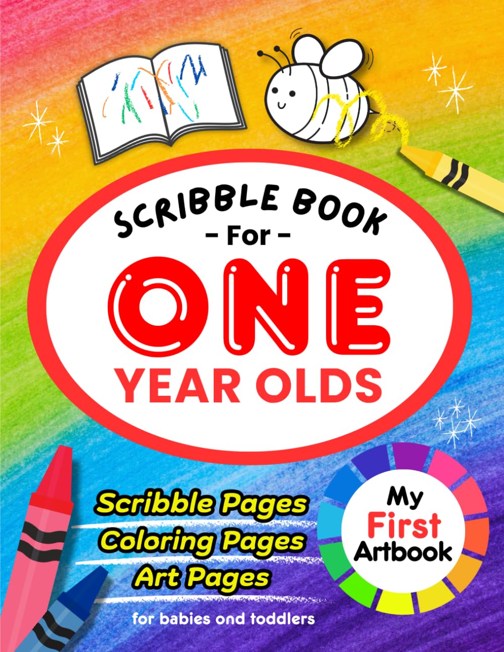 Scribble Book for One Year Olds - My First Artbook: Scribble Pages, Coloring Pages, Art Pages for Babies and Toddlers