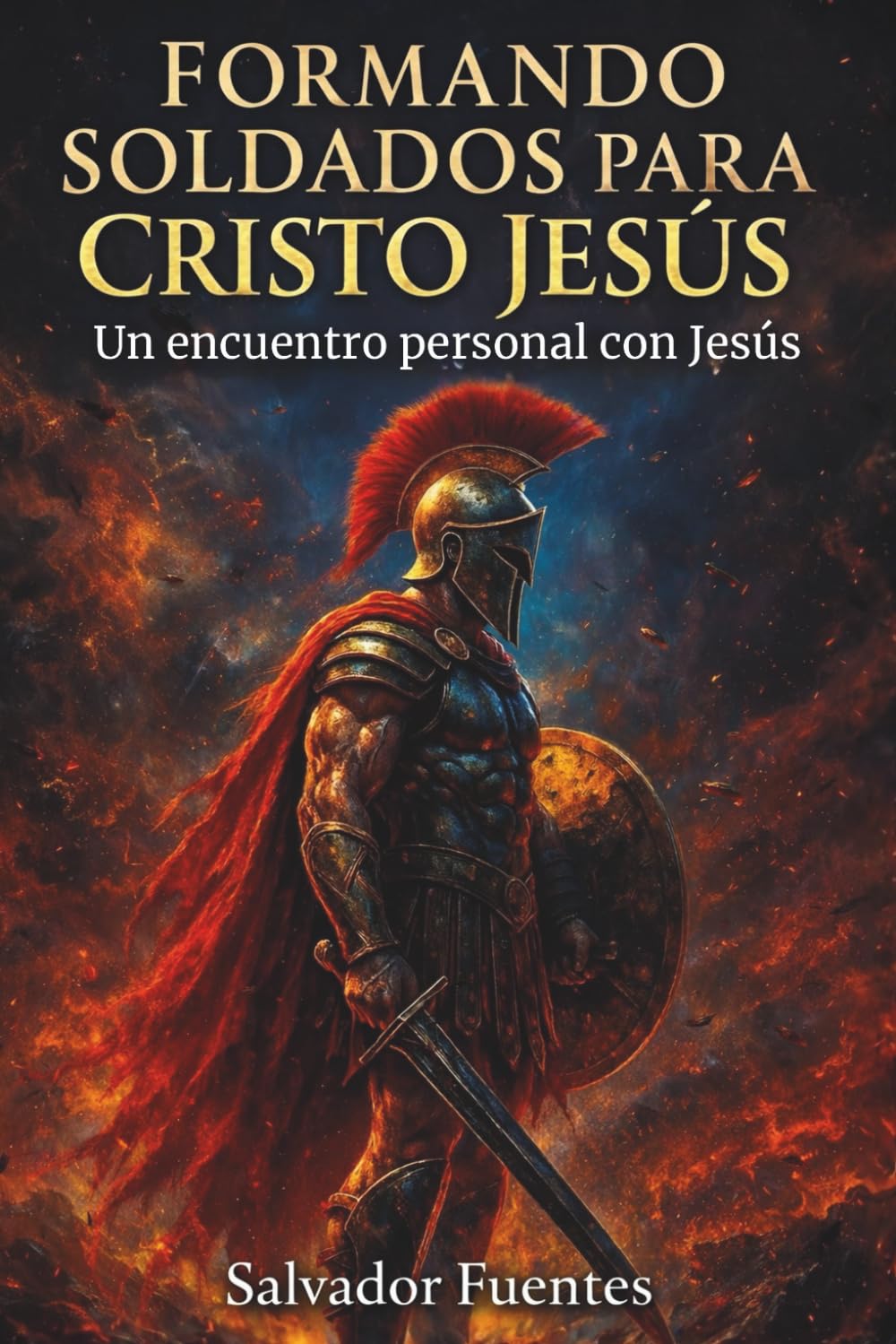 Formando soldados para Cristo Jesús: Un encuentro personal con Jesús (Spanish Edition)