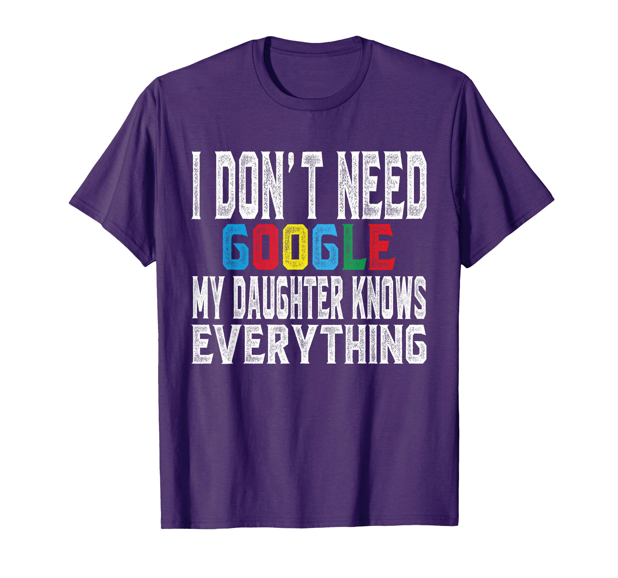 I Don't Need Google, My Daughter Knows Everything lovers Day T-Shirt