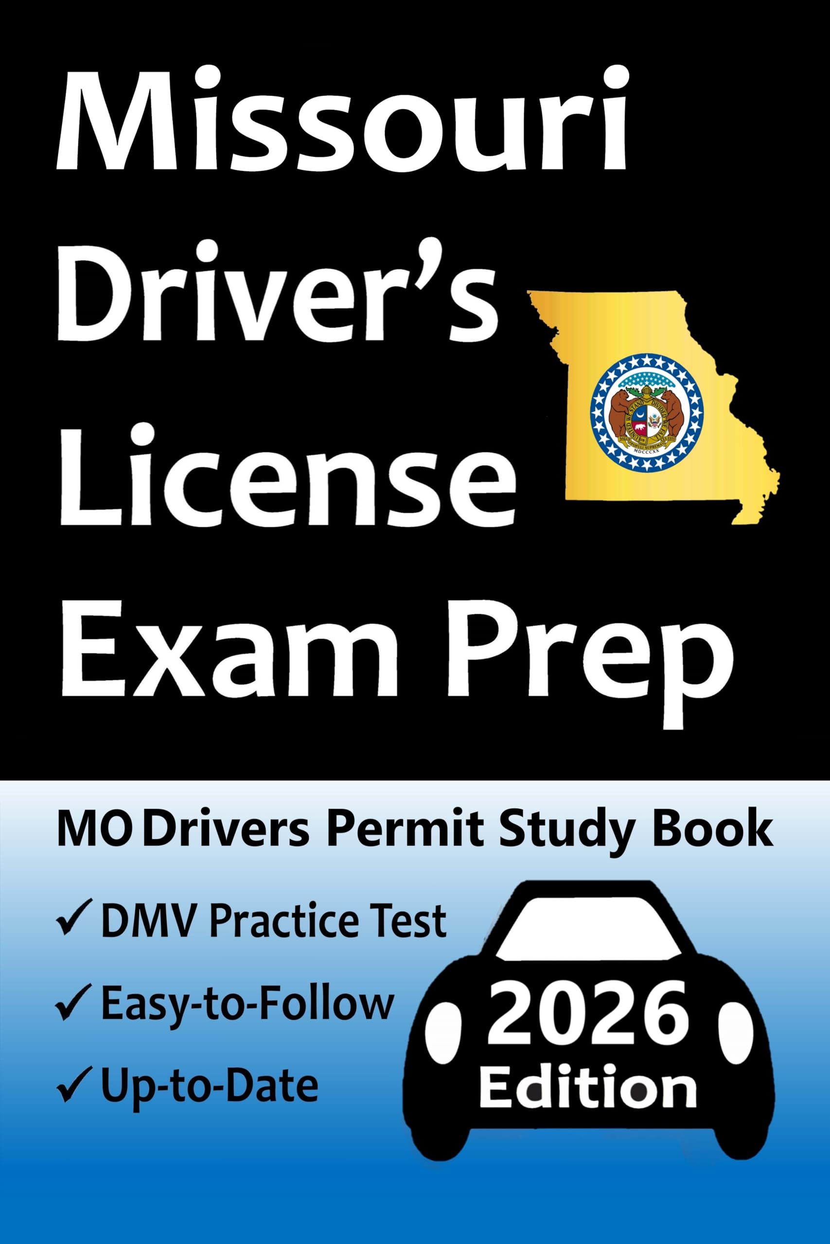 Missouri Driver’s License Exam Prep: 100 Practice Questions Based on the Latest DMV Manual, Detailed Answer Explanations, Road Signs, Traffic Laws, Top Tips for Passing the Road Skills Test, &amp; More!