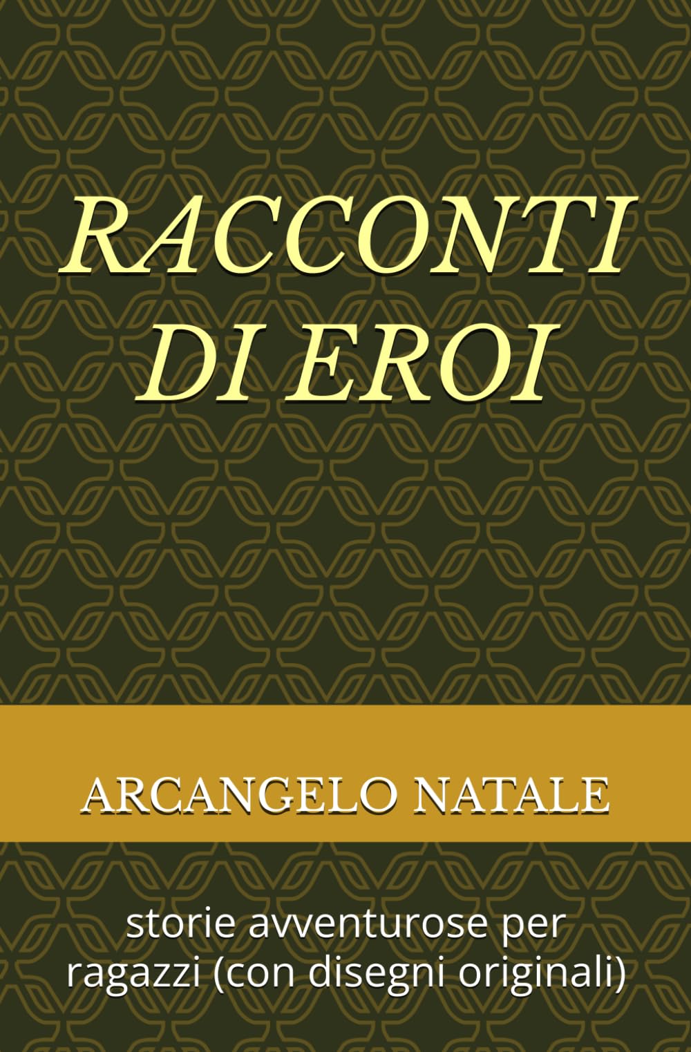 RACCONTI DI EROI: storie avventurose per ragazzi (con disegni originali)