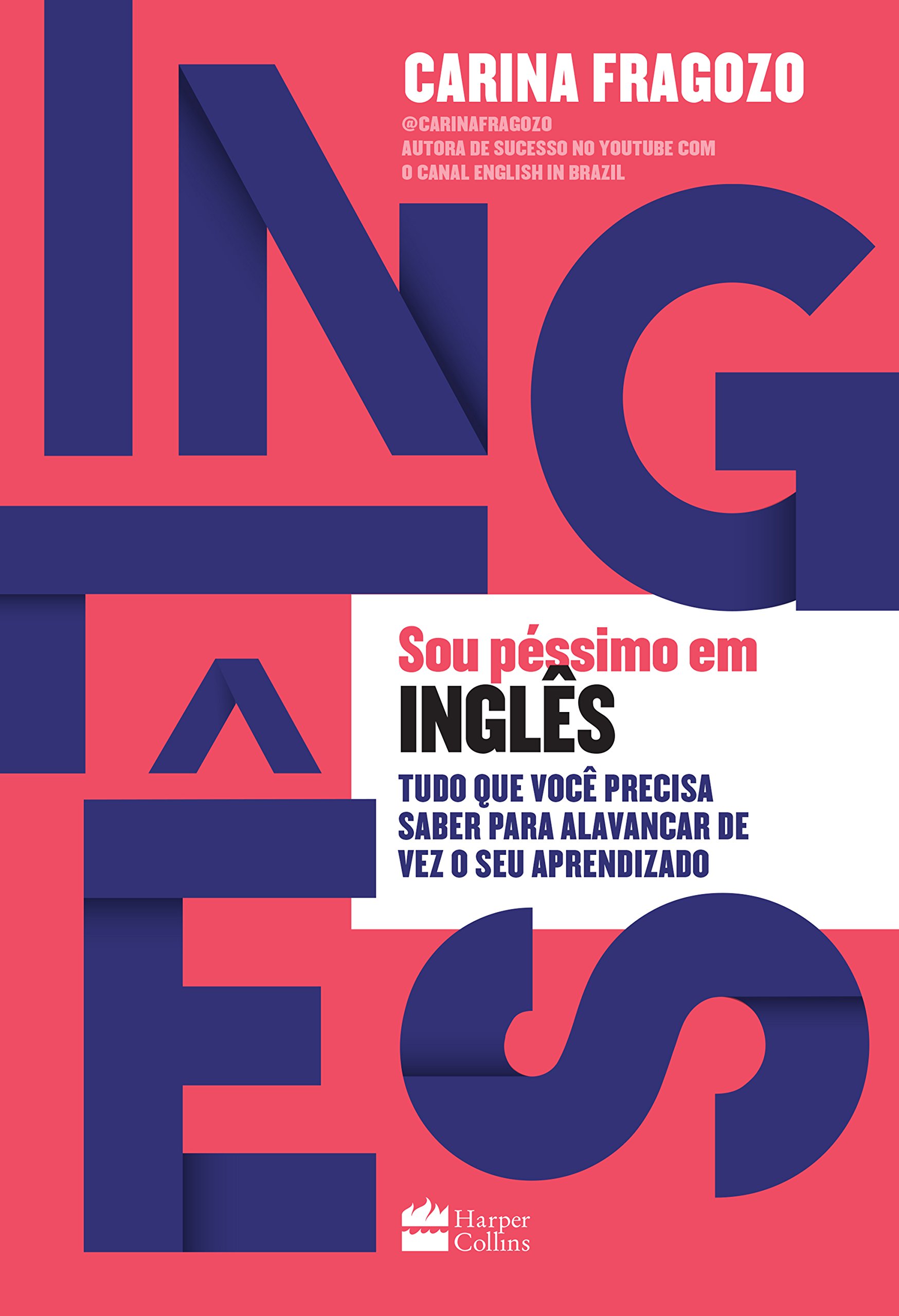Sou péssimo em inglês: Tudo que você precisa saber para alavancar de vez o seu aprendizado (Portuguese Edition)