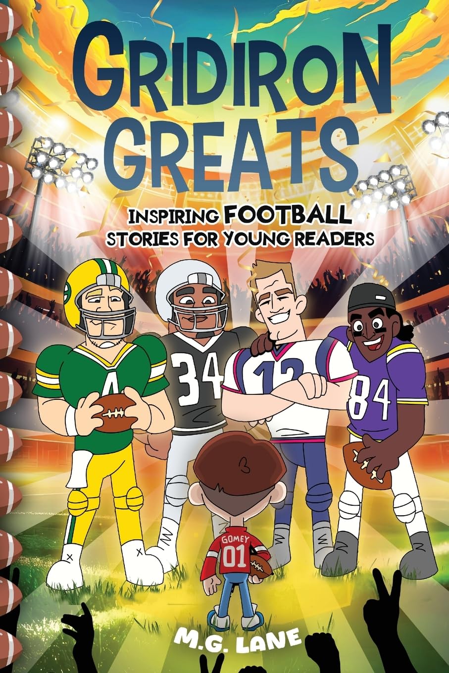 Gridiron Greats Inspiring Football Stories for Young Readers: 45 Legendary and Inspirational Football Tales of Perseverance, Determination, and ... Spirit: Sports Stories for Young Athletes)