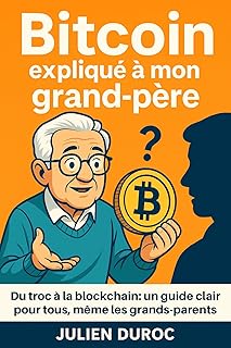 Le BitCoin et la crypto expliqués à mon grand-père: Du troc à la blockchain: un guide clair pour tous, même les grands-parents (Altair Edition Finance)