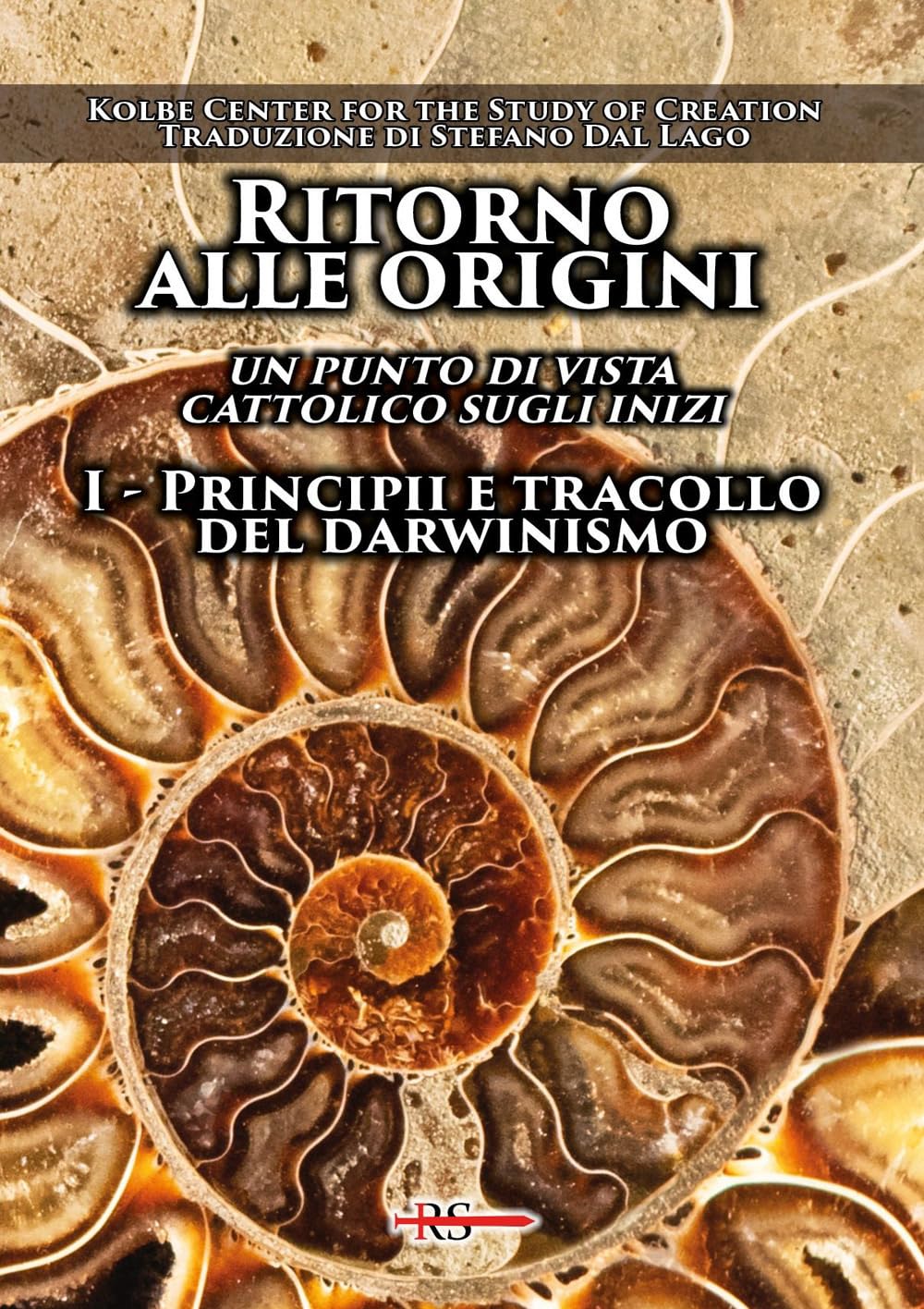 Ritorno Alle Origini. Un Punto Di Vista Cattolico Sugli Inizi. Principii E Tracollo Del Darwinismo (Vol. 1) - 4