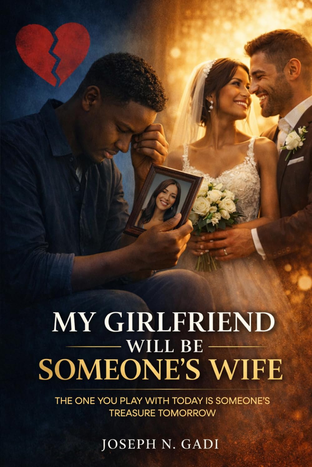 MY GIRLFRIEND WILL BE SOMEONE’S WIFE: The One You Play with Today Is Someone’s Treasure Tomorrow      Paperback – March 19, 2026