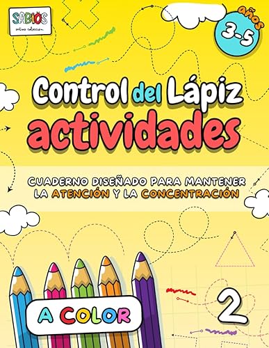 Control del Lápiz 2 - Actividades A COLOR para 3-5 años: Libro de actividades de preescolar para niños de 3 a 5 años: trazos y dibujos ... la Motricidad, la Atención y Concentración)