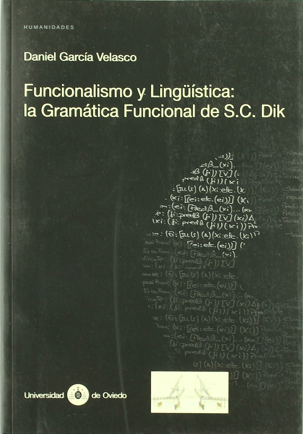 Funcionalismo y Lingüística: la Gramática Funcional de S.C. Dik (Investigaciones de Humanidades)