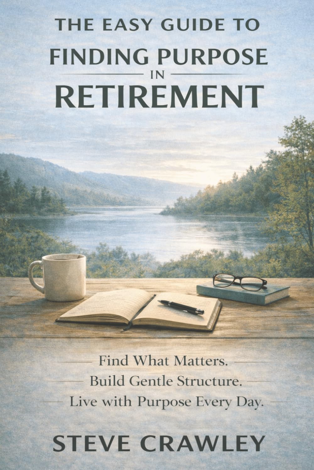 The Easy Guide to Finding Purpose in Retirement: A calm, practical approach to meaning, fulfilment and what comes next. (The Easy Guide Series)