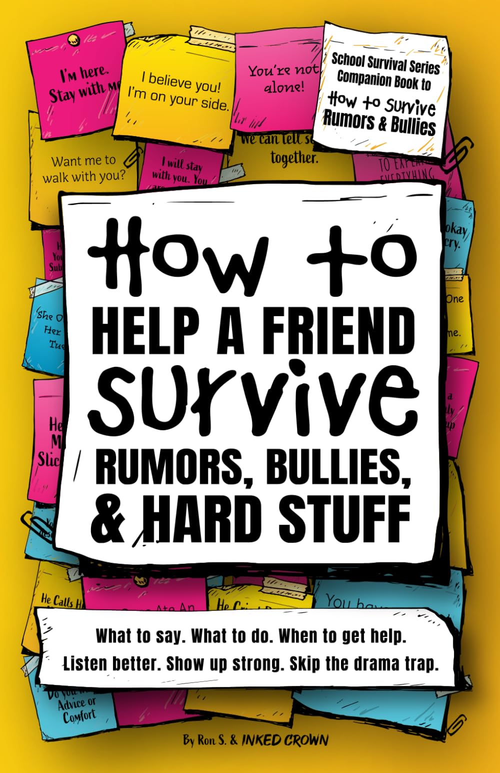 How to Help a Friend Survive Rumors, Bullies, & Hard Stuff: Powerful Guide Teaching Kids How to Listen & Support Without Fixing, Saving, or Carrying ... (Real-Life Help for Pre-Teens & Teens)