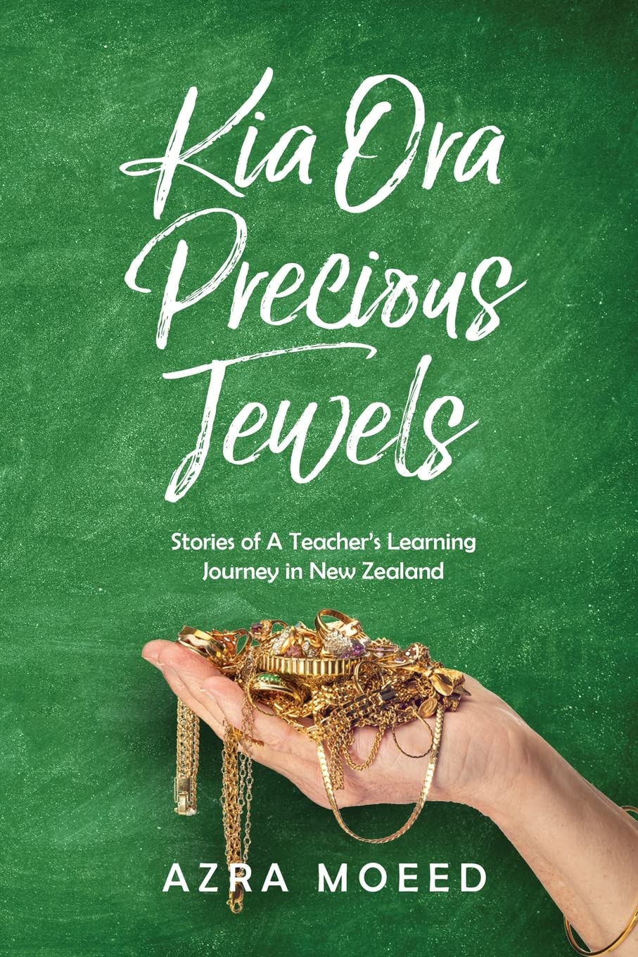 Buy Kia Ora Precious Jewels: Stories of A Teacher's Learning Journey in New Zealand — BookShops.in