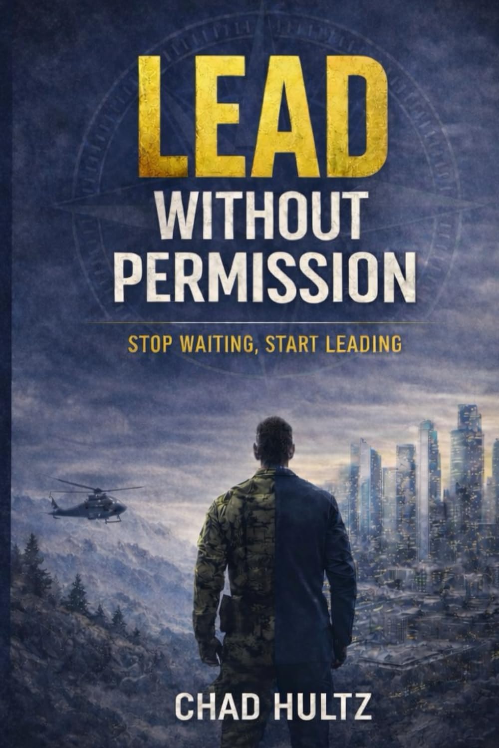 Lead Without Permission: Stop Waiting, Start Leading: A Practical Guide to Leading from Anywhere With Clarity, Consistency, and Courage (Lead Without Permission™: The Everyday Leadership Series)
