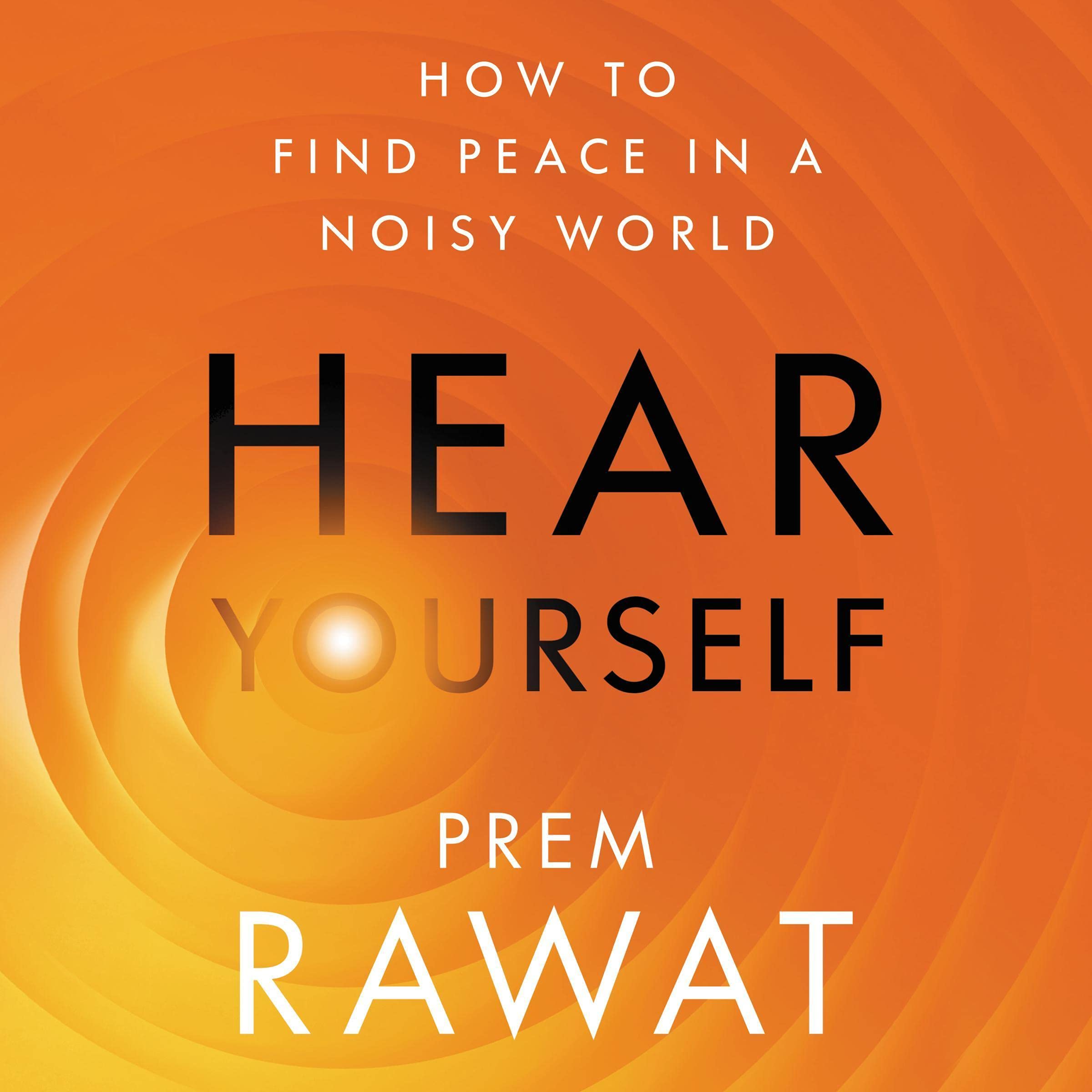 Hear Yourself: How to Find Peace in a Noisy World