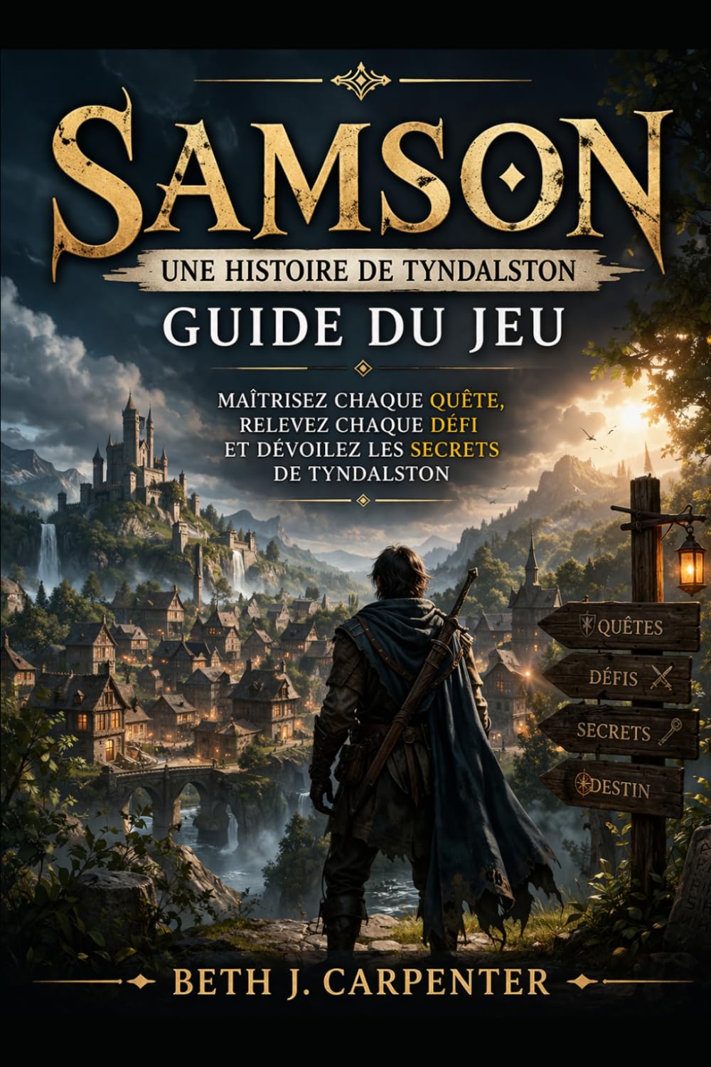 Samson : Une histoire de Tyndalston – Guide du jeu: , maîtrisez chaque quête, relevez chaque défi et dévoilez les secrets de Tyndalston