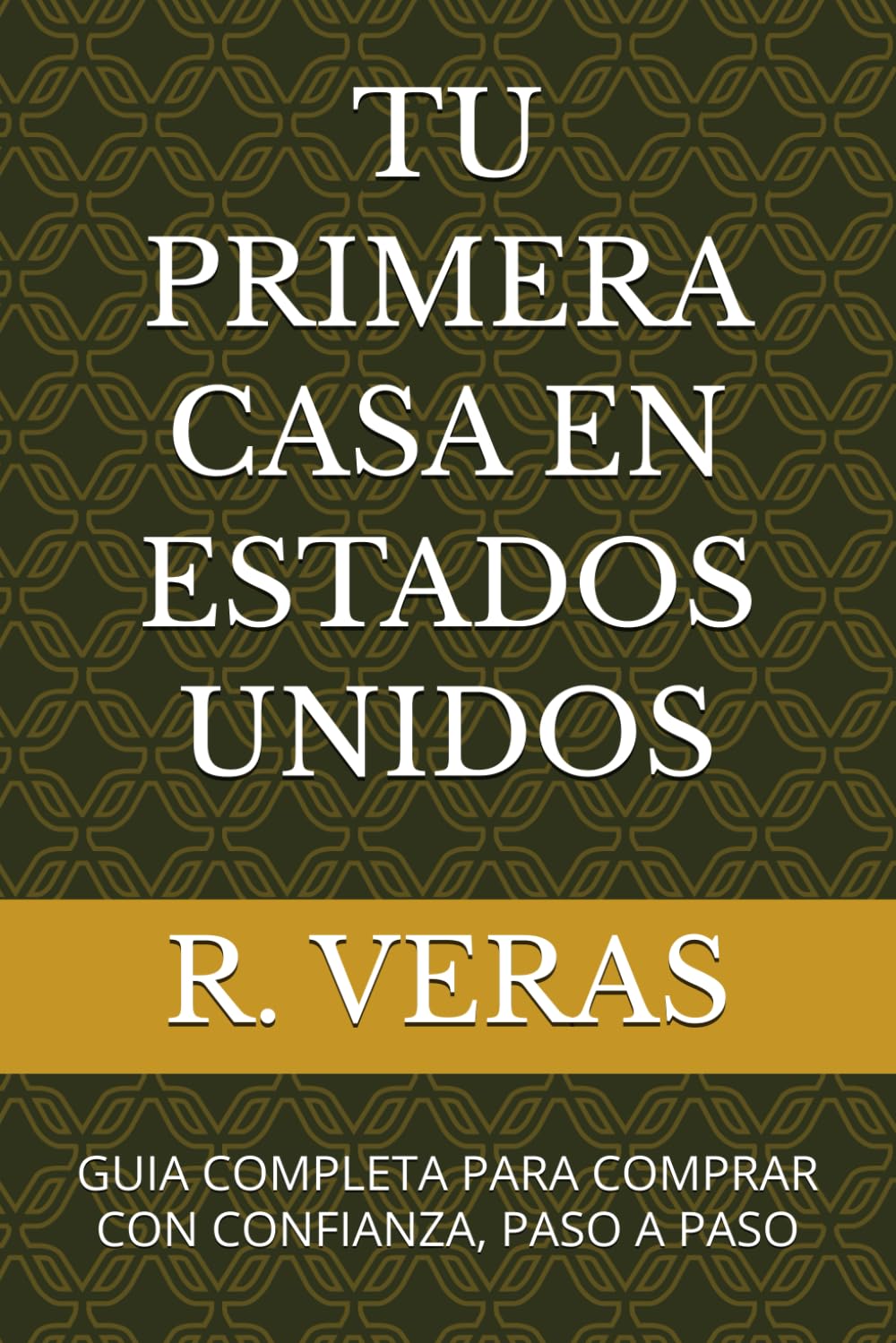 TU PRIMERA CASA EN ESTADOS UNIDOS: GUIA COMPLETA PARA COMPRAR CON CONFIANZA, PASO A PASO