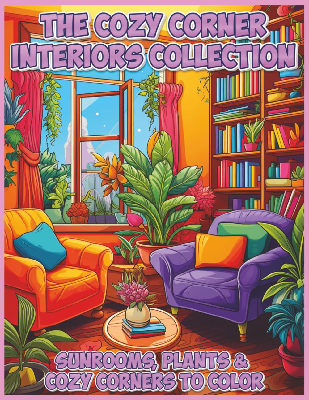 The Cozy Corner Interiors Collection: Sunrooms, Plants & Cozy Corners To Color