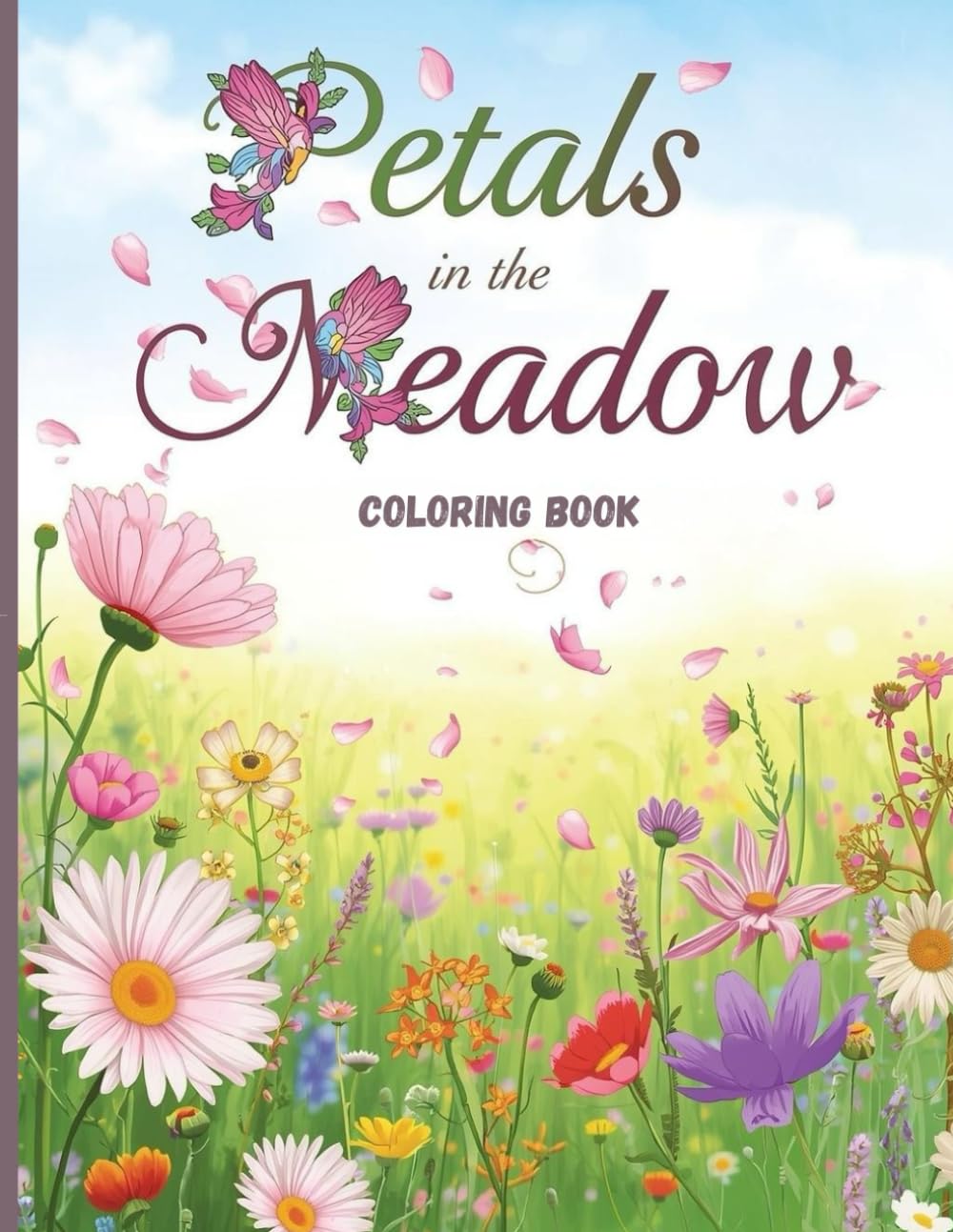 Petals in the Meadow Coloring Book: Relaxing Wildflower Fields and Beautiful Botanical Scenes for Stress Relief