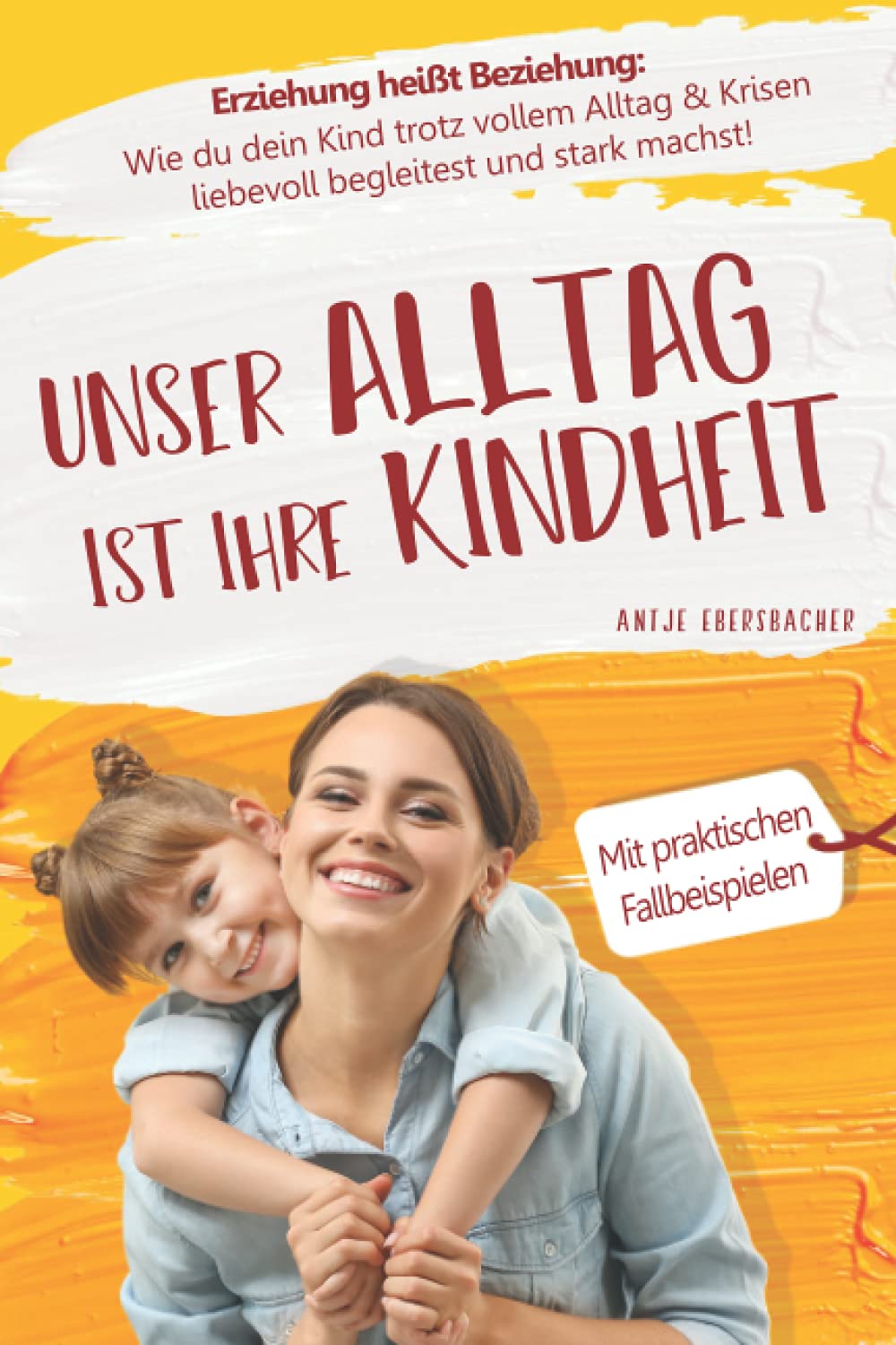 Dein Alltag Ist Ihre Kindheit Unser Alltag ist ihre Kindheit — Erziehung heißt Beziehung: Wie du dein