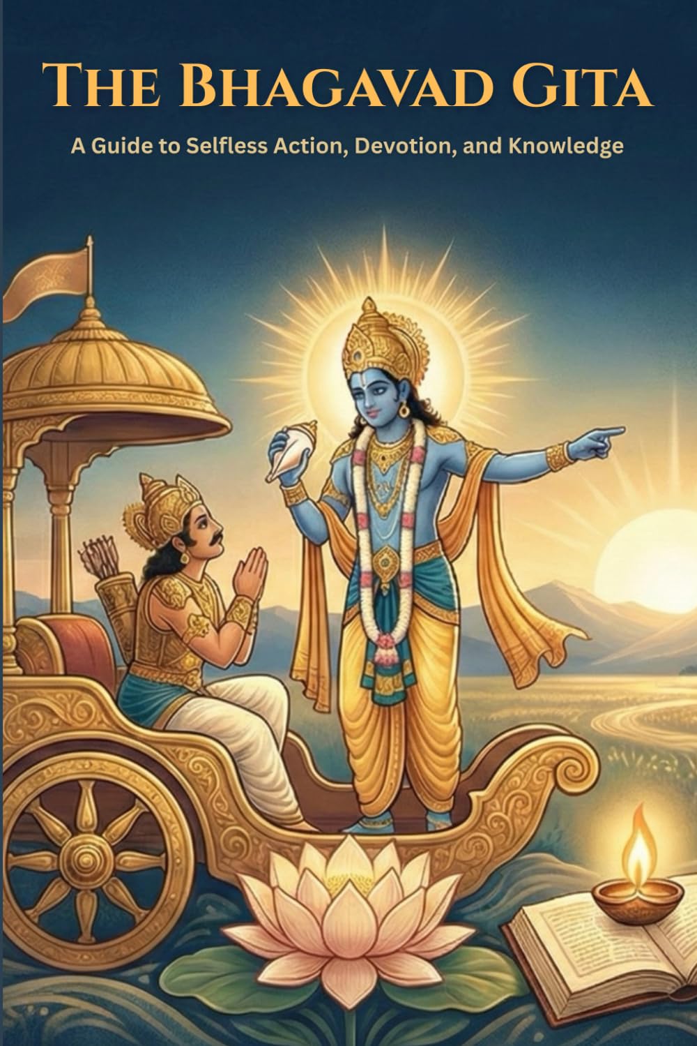 The Bhagavad Gita: A Guide to Selfless Action, Devotion, and Knowledge